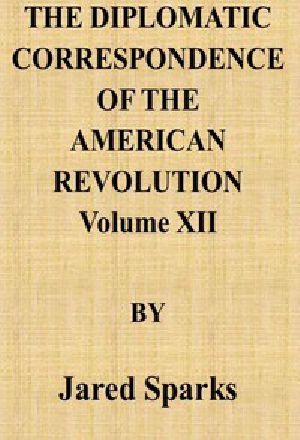 [Gutenberg 42413] • The Diplomatic Correspondence of the American Revolution, Vol. 12